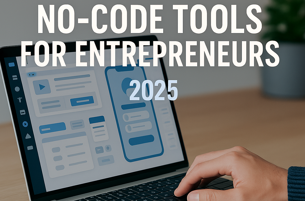 The Best No-Code Tools for Entrepreneurs in 2025