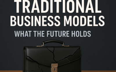 The Death of Traditional Business Models What the Future Holds