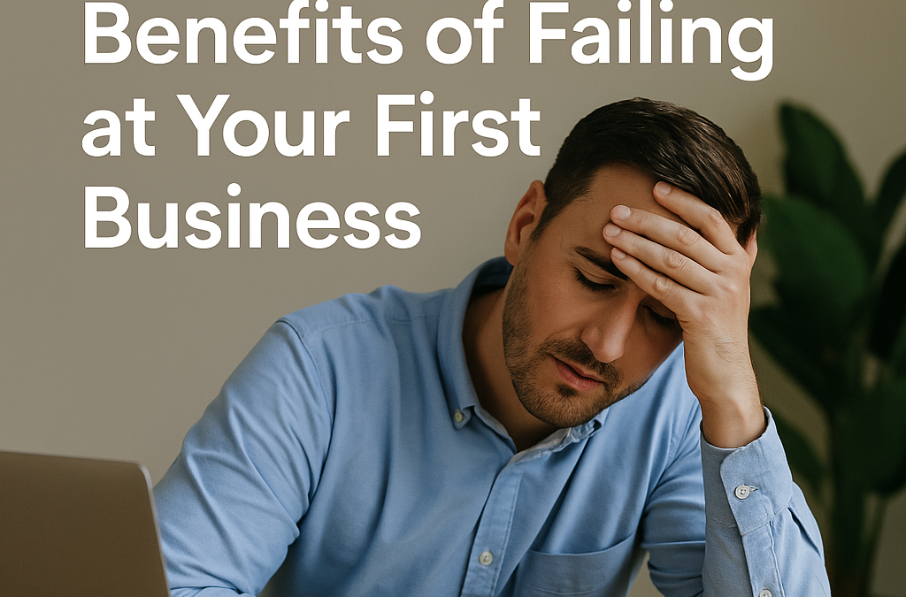 The Unexpected Benefits of Failing at Your First Business