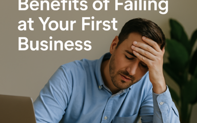 The Unexpected Benefits of Failing at Your First Business