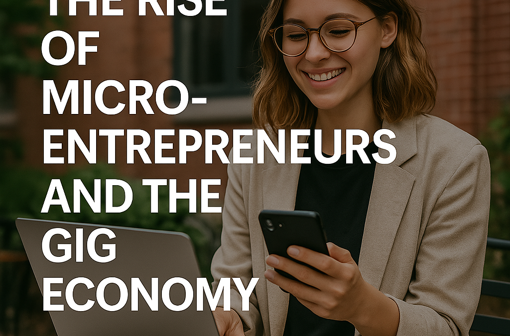 The Rise of Micro-Entrepreneurs and the Gig Economy
