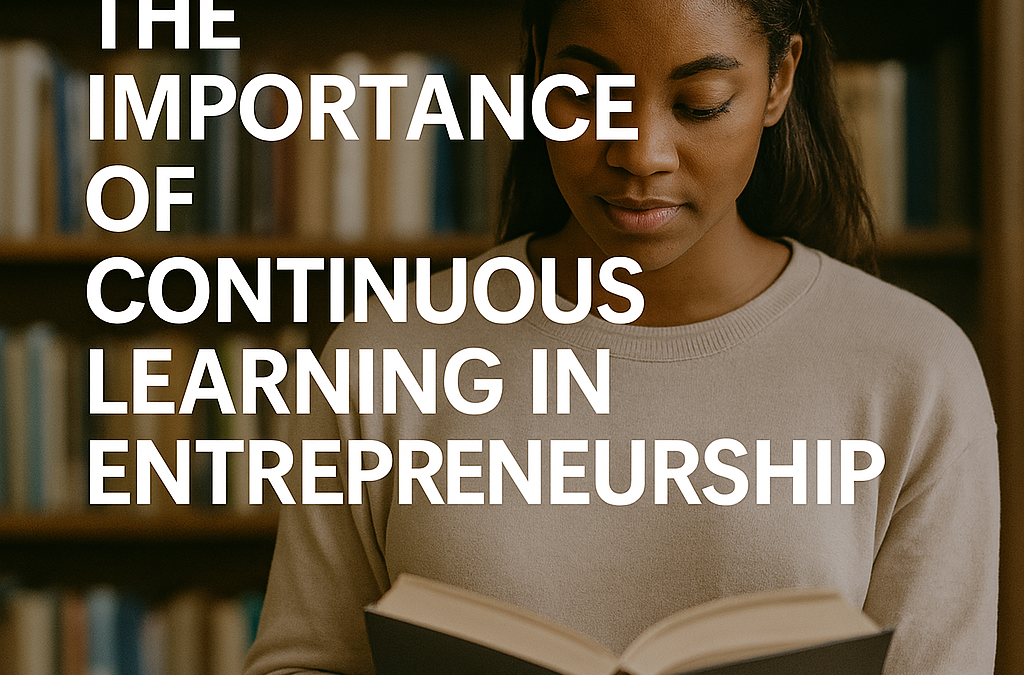 The Importance of Continuous Learning in Entrepreneurship