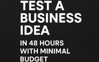 How to Test a Business Idea in 48 Hours with Minimal Budget