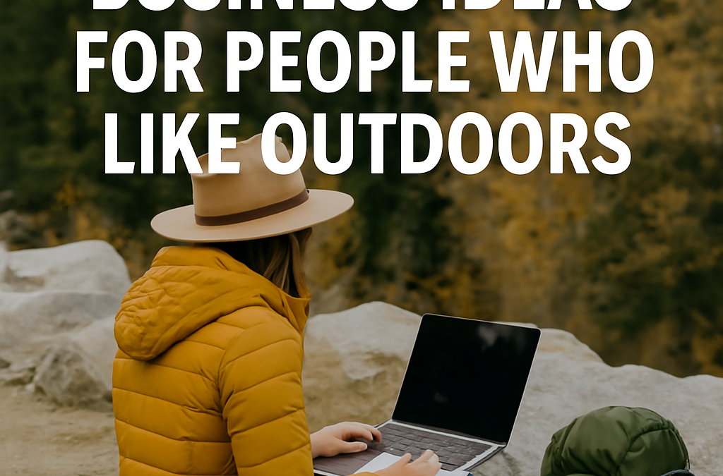 Business ideas for people who like outdoors