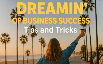 California Dreamin’ of Business Success: Tips and Tricks