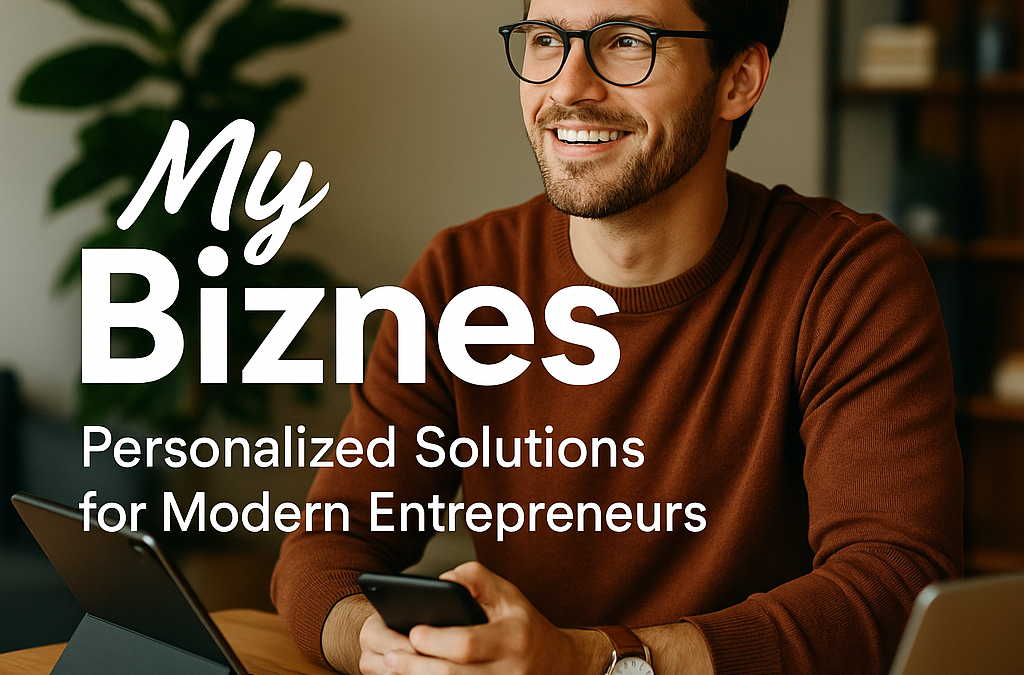 My Biznes: Personalized Solutions for Modern Entrepreneurs
