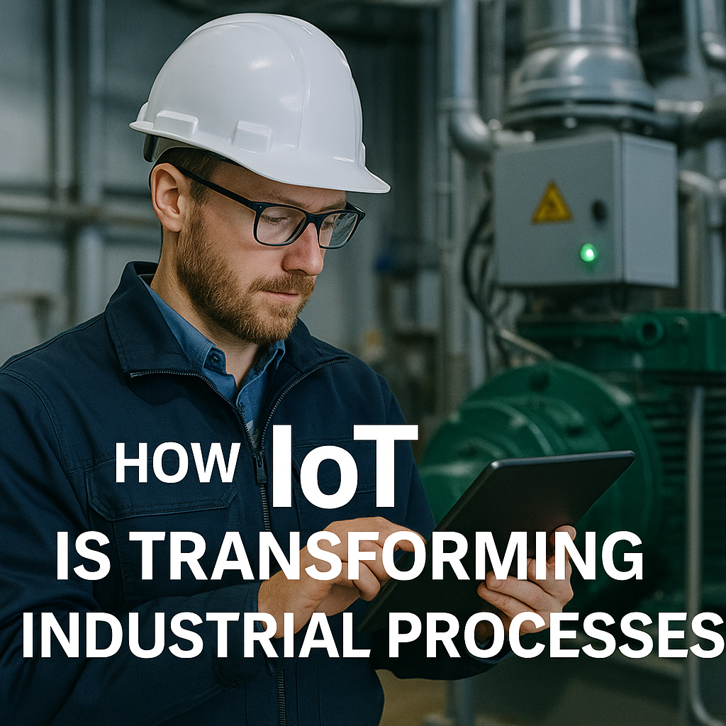 How IoT is Transforming Industrial Processes How IoT is Transforming Industrial Processes
