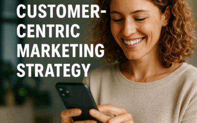 Creating a Customer-Centric Marketing Strategy