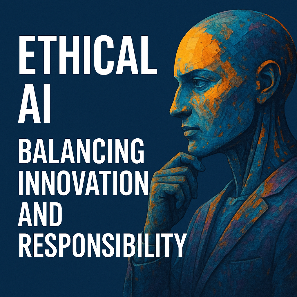 Ethical AI: Balancing Innovation and Responsibility