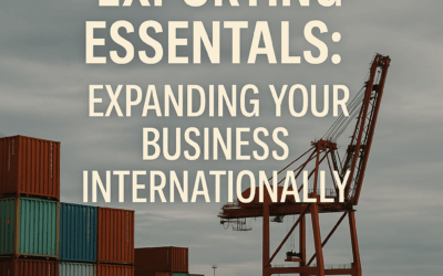 Exporting Essentials: Expanding Your Business Internationally