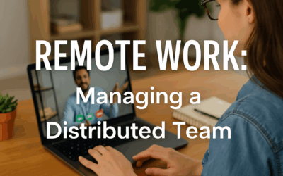 Remote Work: Managing a Distributed Team