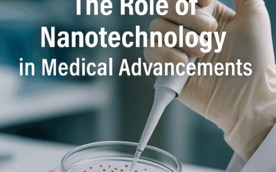 The Role of Nanotechnology in Medical Advancements