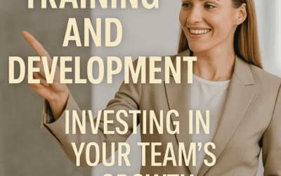 Training and Development: Investing in Your Team’s Growth