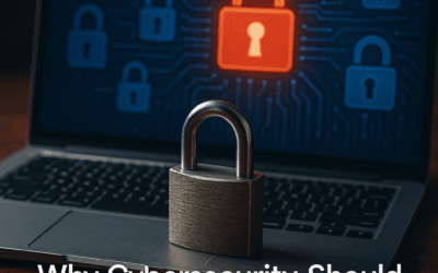 Why Cybersecurity Should Be a Top Priority for Small Businesses